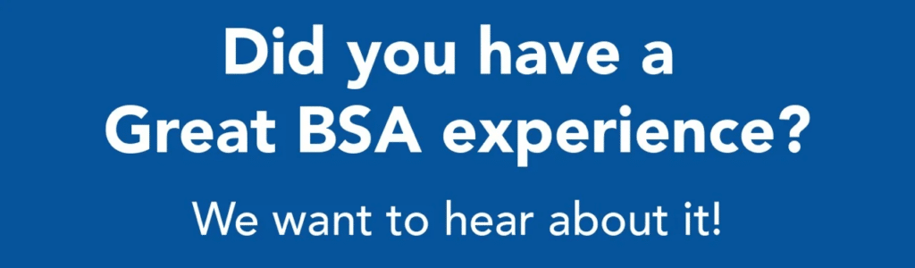 text that reads Did you have a great BSA experience?